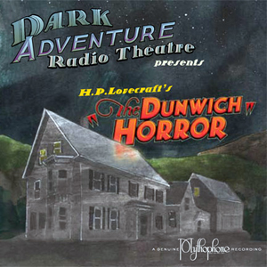 The Dunwich Horror Dark Radio Adventure